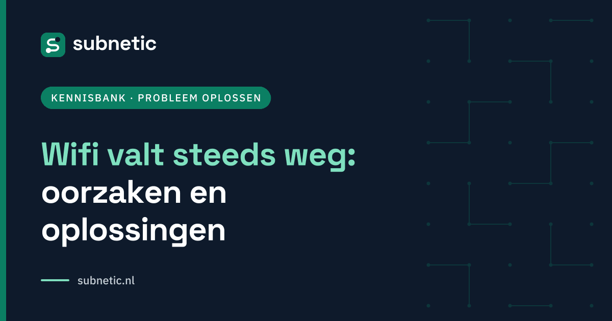 Wifi valt steeds weg: oorzaken en oplossingen